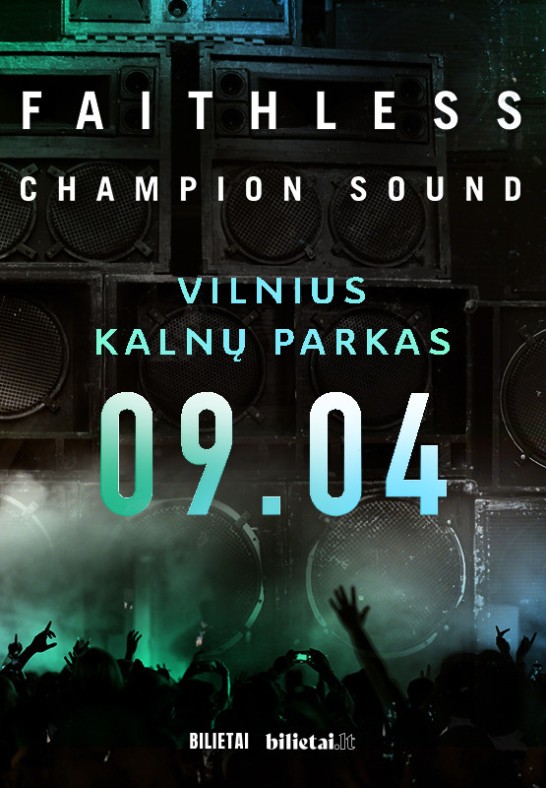 FAITHLESS - LIVE TOUR 2024 - CHAMPION SOUND (Pasikeitė renginio data ir vieta)